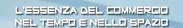 L'essenza del Commercio nel tempo e nello spazio